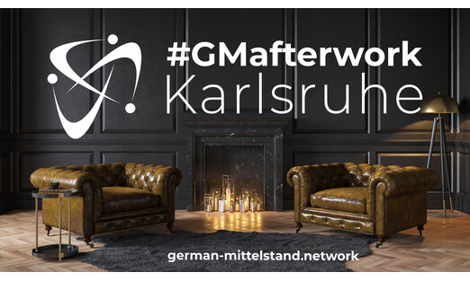 #GMafterwork | Netzwerk. Business. Club. | Live in Karlsruhe